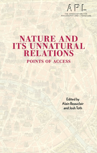 Book cover of: Nature and Its Unnatural Relations. By: Alain Beauclair