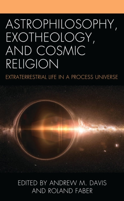 Book cover of: Astrophilosophy, Exotheology, and Cosmic Religion. By: Andrew M. Davis