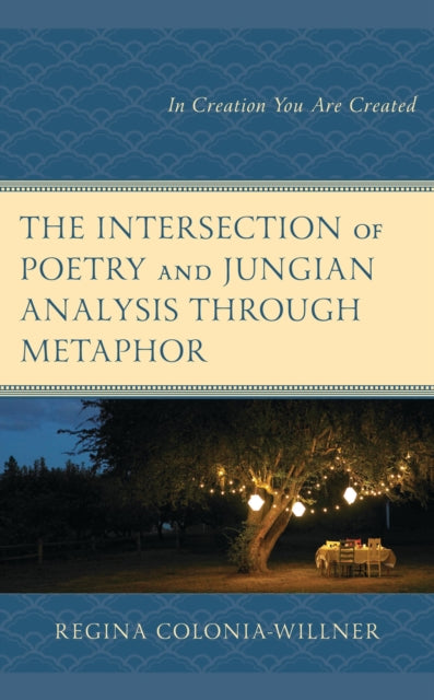 Book cover of: Intersection of Poetry and Jungian Analysis Through Metaphor. By: Regina Colonia-Willner