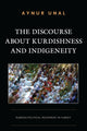 Book cover of: Discourse about Kurdishness and Indigeneity. By: Aynur Unal