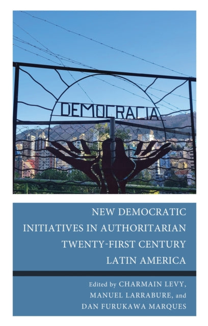 Book cover of: New Democratic Initiatives in Authoritarian Twenty-First Century Latin America. By: Charmain Levy