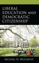 Book cover of: Liberal Education and Democratic Citizenship. By: Michael H. McCarthy