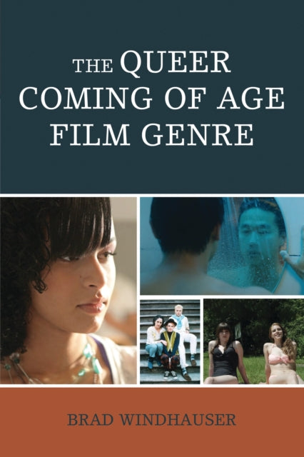Book cover of: Queer Coming of Age Film Genre. By: Brad Windhauser