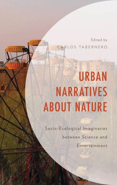 Book cover of: Urban Narratives about Nature. By: Carlos Tabernero