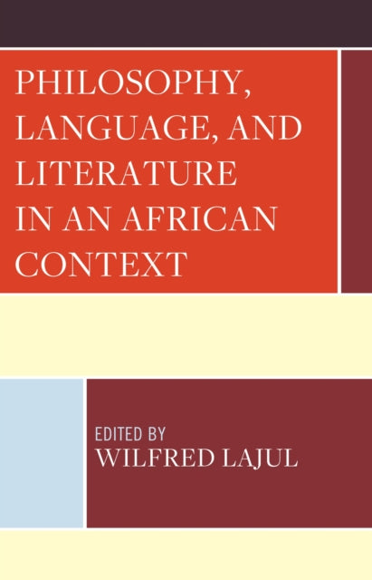 Book cover of: Philosophy, Language, and Literature in an African Context. By: Wilfred Lajul