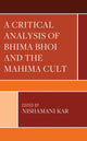 Book cover of: Critical Analysis of Bhima Bhoi and the Mahima Cult. By: Nishamani Kar