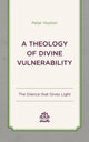 Book cover of: Theology of Divine Vulnerability. By: Peter Hooton