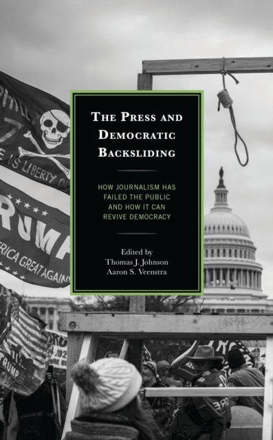 Book cover of: Press and Democratic Backsliding. By: Thomas J. Johnson