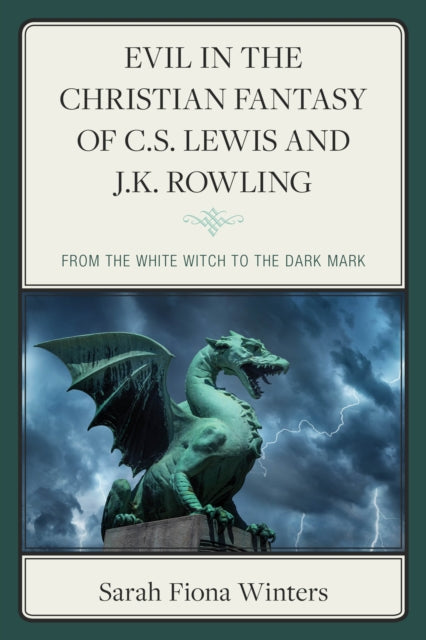 Book cover of: Evil in the Christian Fantasy of C.S. Lewis and J.K. Rowling. By: Sarah Fiona Winters