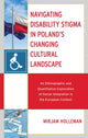 Book cover of: Navigating Disability Stigma in Poland's Changing Cultural Landscape. By: Mirjam Holleman