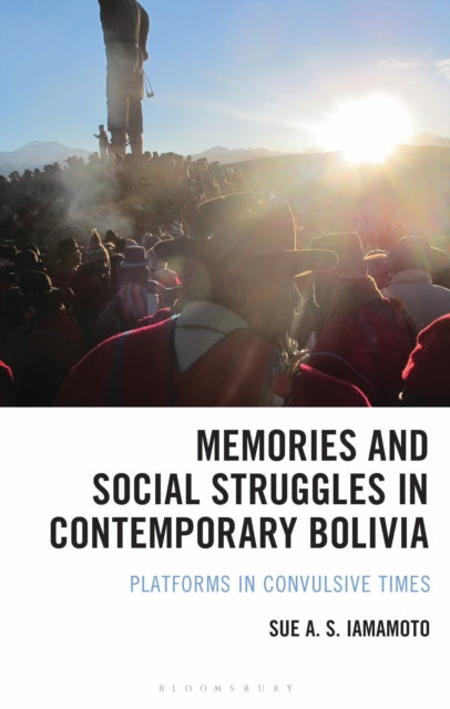 Book cover of: Memories and Social Struggles in Contemporary Bolivia