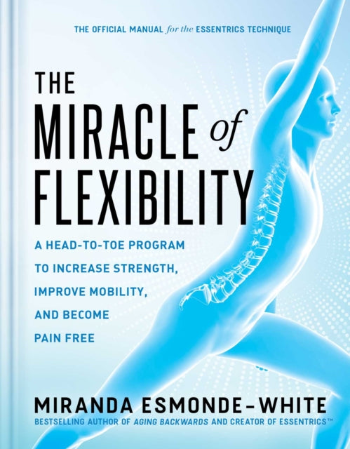 Book cover of: Miracle of Flexibility. By: Miranda Esmonde-White