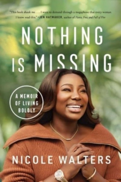 Nothing Is Missing, A Memoir of Living Boldly 9781668000953 Nicole Walters