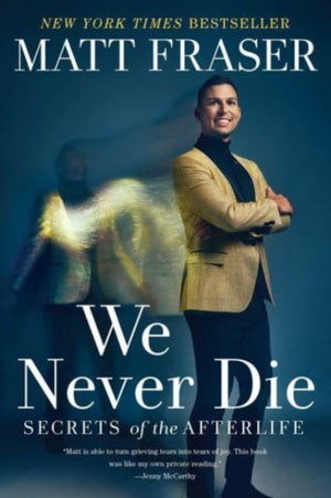 We Never Die, Secrets of the Afterlife