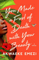 Book cover of: You Made a Fool of Death with Your Beauty. By: Akwaeke Emezi