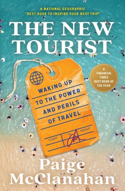 New Tourist, Waking Up to the Power and Perils of Travel 9781668011782 Paige McClanahan
