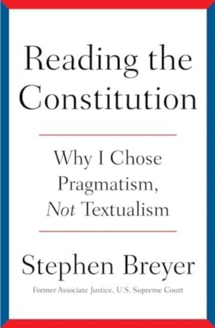 Book cover of: Reading the Constitution. By: Stephen Breyer