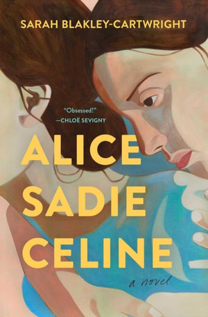 Alice Sadie Celine, A Novel