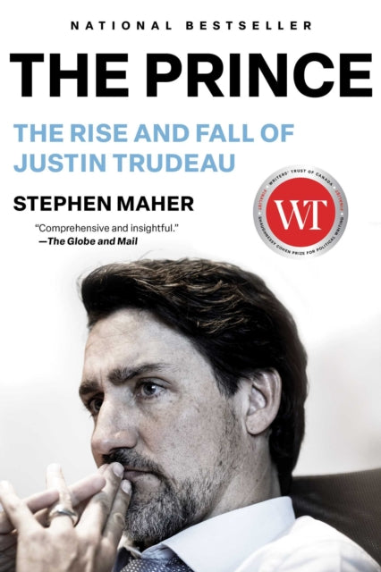 Prince, The Rise and Fall of Justin Trudeau 9781668024508 Stephen Maher