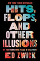 Book cover of: Hits, Flops, and Other Illusions. By: Ed Zwick