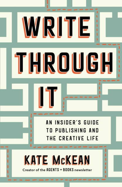 Write Through It, An Insider's Guide to Publishing and the Creative Life