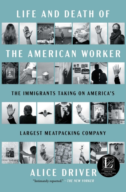 Book cover of: Life and Death of the American Worker. By: Alice Driver