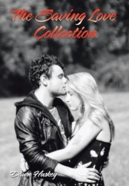 Book cover of: Saving Love Collection. By: Dawn Huskey