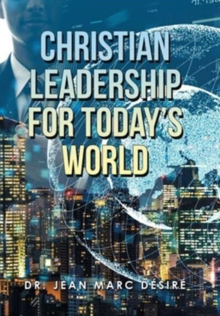 Book cover of: Christian Leadership for Today's World. By: Jean Marc Désiré