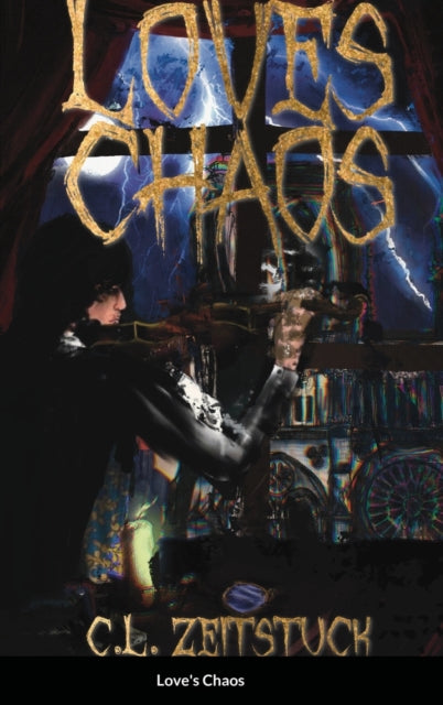 Book cover of: Love's Chaos. By: C L Zeitstück