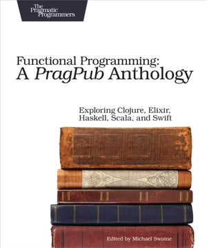 Functional Programming - A PragPub Anthology