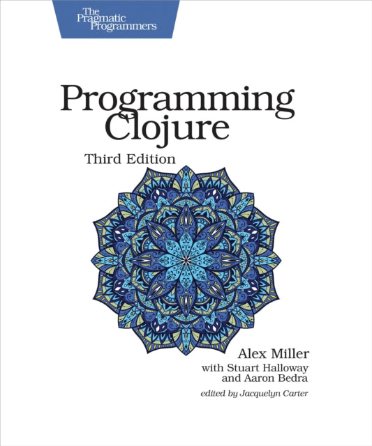 Book cover of: Programming Clojure : Pragmatic Programmers. By: Alex Miller