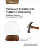 Book cover of: Software Estimation Without Guessing. By: George Dinwiddie