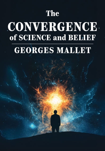 Book cover of: Convergence of Science and Belief. By: Georges Mallet