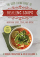 Good Living Guide to Healing Soups, Nourishing Soups, Stews, and Broths 9781680999341 Susan Crowther