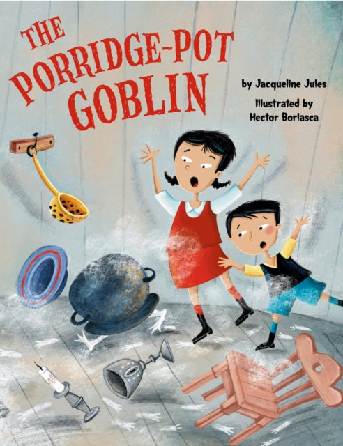 Book cover of: Porridge Pot Goblin. By: Jacqueline Jules