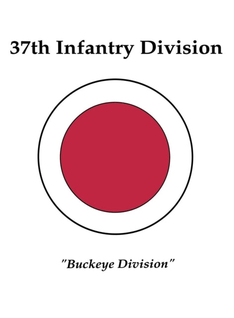 Book cover of: 37th Infantry Division: Buckeye Division. By: Stanley A. Frankel