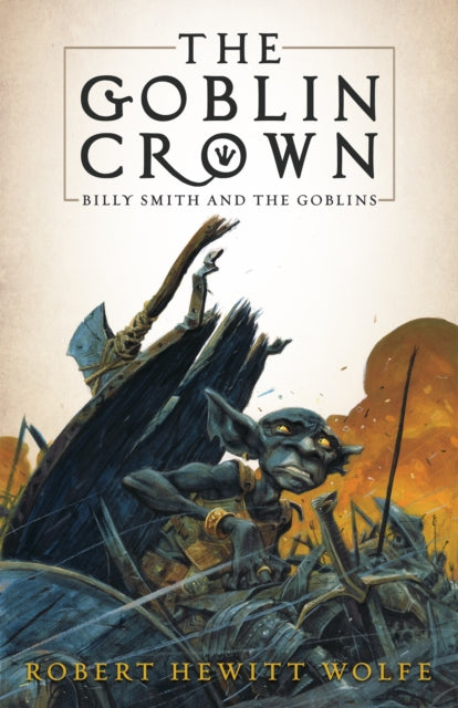 Book cover of: Goblin Crown. By: Robert Hewitt Wolfe