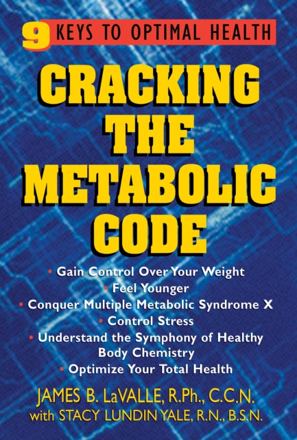 Book cover of: Cracking the Metabolic Code. By: James B. Lavalle R.P.H.  C.C.N.  N.D.