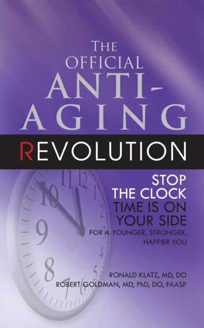 Book cover of: Official Anti-Aging Revolution, Fourth Ed.. By: Ronald Klatz
