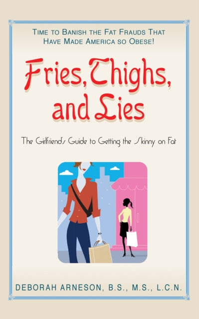 Book cover of: Fries, Thighs, and Lies. By: Deborah Arneson