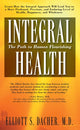Book cover of: Integral Health. By: Elliot S. Dacher