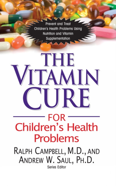 Book cover of: Vitamin Cure for Children's Health Problems. By: Ralph K. Campbell M.D.