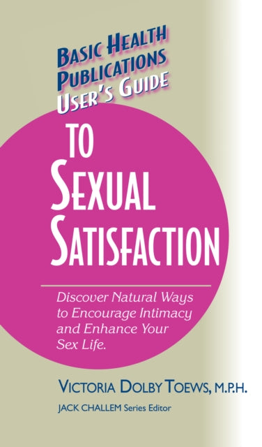 Book cover of: User's Guide to Complete Sexual Satisfaction. By: Victoria Dolby Toews M.P.H.