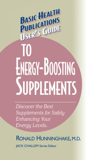 Book cover of: User's Guide to Energy-Boosting Supplements. By: Ron Hunninghake