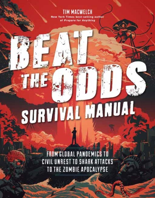 Book cover of: Beat the Odds: Improve Your Chances of Surviving. By: Tim MacWelch