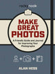 Book cover of: Make Great Photos. By: Alan Hess
