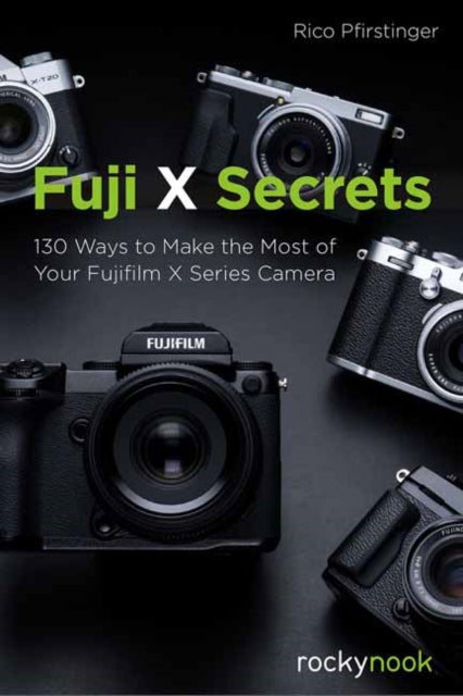 Book cover of: Fuji X Secrets. By: Rico Pfirstinger