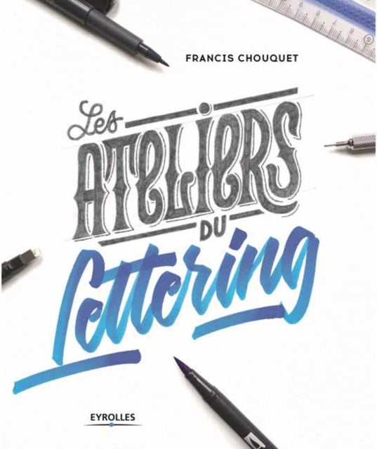 Book cover of: Lettering Workshops. By: Francis Chouquet