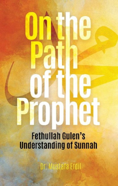Book cover of: On the Path of the Prophet. By: Mustafa Erdil