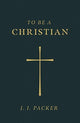 To Be a Christian (Pack of 25)